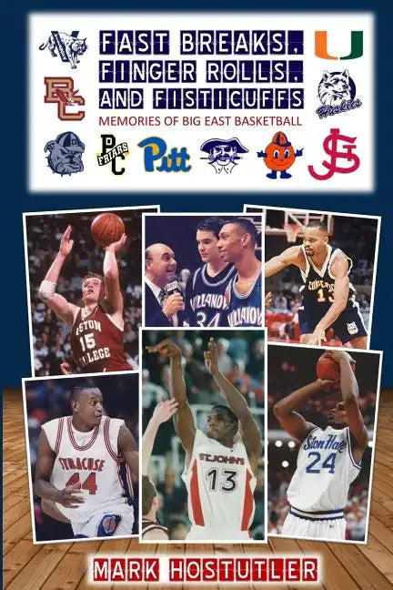 Fast Breaks, Finger Rolls, and Fisticuffs: Memories of Big East Basketball - Paperback
