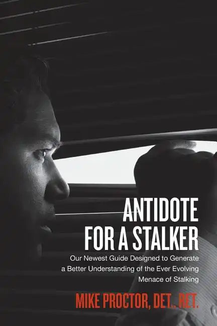 Antidote For A Stalker: Our newest guide designed to generate a better understanding of the ever evolving menace of stalking - Paperback