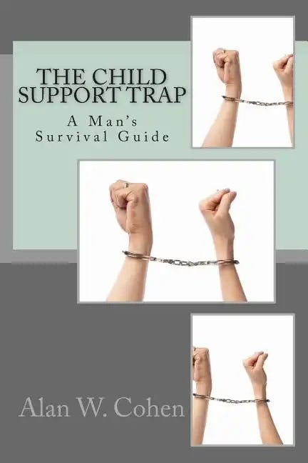 The Child Support Trap: A Man's Survival Guide - Paperback