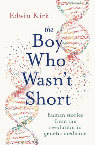 The Boy Who Wasn't Short: Human Stories from the Revolution in Genetic Medicine - Paperback