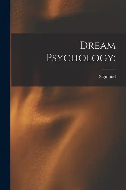 Dream Psychology; - Paperback