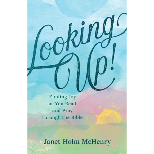 Looking Up!: Finding Joy as You Read and Pray Through the Bible - Paperback