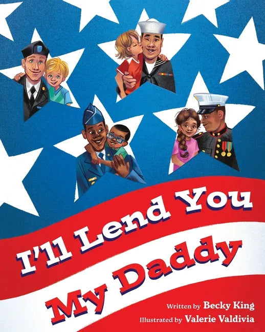 I'll Lend You My Daddy: A Deployment Book for Kids Ages 4-8 - Paperback