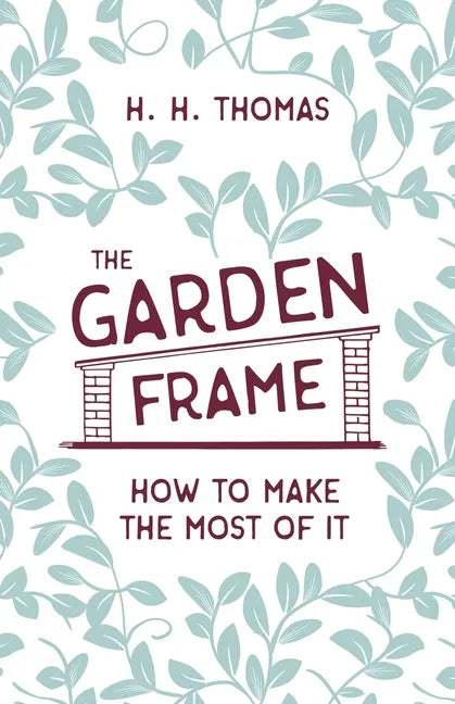 The Garden Frame - How to Make the Most of it - Paperback