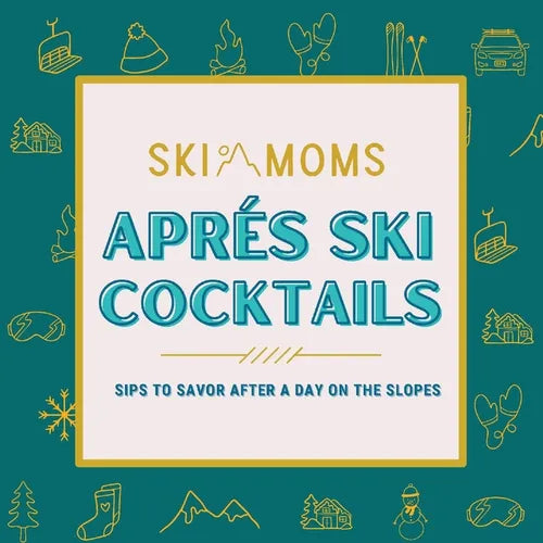 Ski Moms Apres Ski Cocktails - Paperback