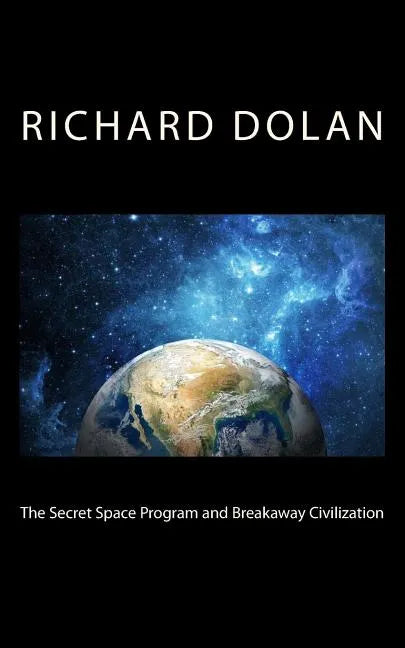 The Secret Space Program and Breakaway Civilization - Paperback