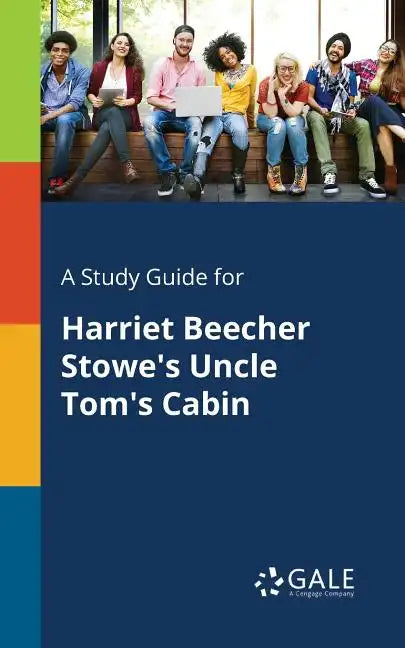 A Study Guide for Harriet Beecher Stowe's Uncle Tom's Cabin - Paperback