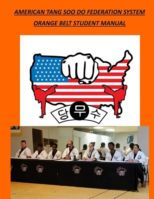 American Tang Soo Do Federation System: Orange Belt Student Manual - Paperback