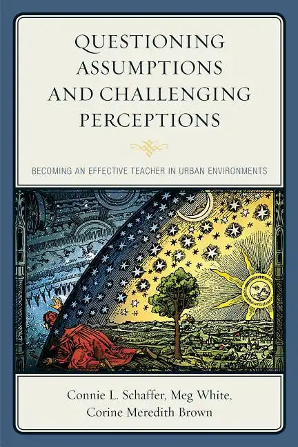 Questioning Assumptions and Challenging Perceptions: Becoming an Effective Teacher in Urban Environments - Paperback