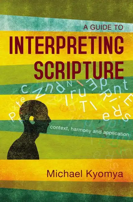 A Guide to Interpreting Scripture: Context, Harmony, and Application - Paperback