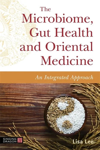 The Microbiome, Gut Health and Oriental Medicine: An Integrated Approach - Paperback
