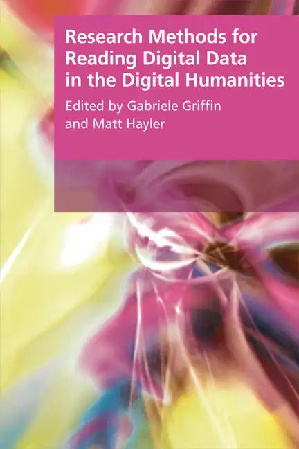 Research Methods for Reading Digital Data in the Digital Humanities - Paperback
