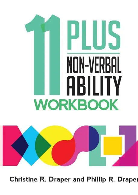 11 Plus Non-Verbal Ability Workbook: A workbook teaching both the 2D and 3D techniques required for both CEM and GL exams - Paperback