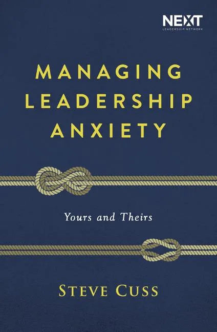 Managing Leadership Anxiety: Yours and Theirs - Paperback
