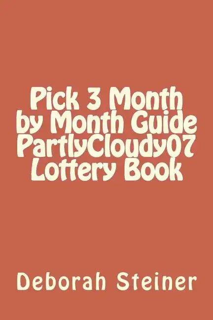 Pick 3 Month by Month Guide PartlyCloudy07 Lottery Book - Paperback