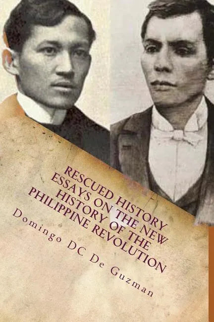 Rescued History: Essays on the New History of the Philippine Revolution - Paperback