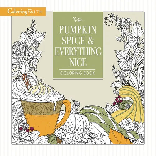 Pumpkin Spice and Everything Nice Coloring Book: Celebrate the Joys of Autumn - Paperback
