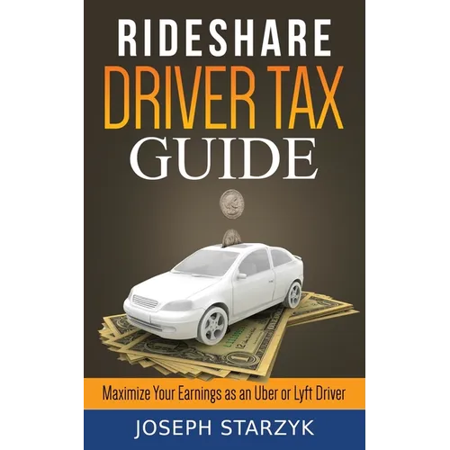 Rideshare Driver Tax Guide: Maximize Your Earnings as an Uber or Lyft Driver - Paperback