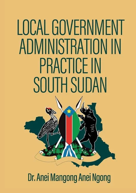 Local Government Administration in Practice in South Sudan - Paperback
