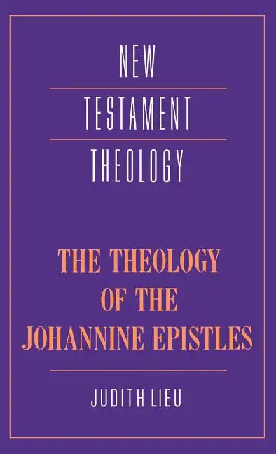 The Theology of the Johannine Epistles - Hardcover