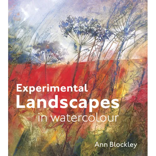 Experimental Landscapes in Watercolour: Creative Techniques for Painting Landscapes and Nature - Hardcover