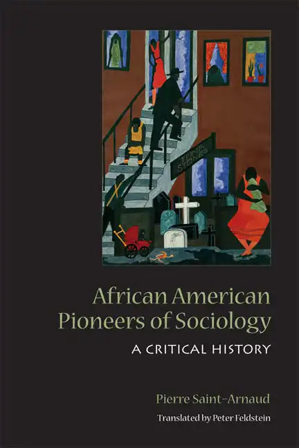 African American Pioneers of Sociology: A Critical History - Paperback