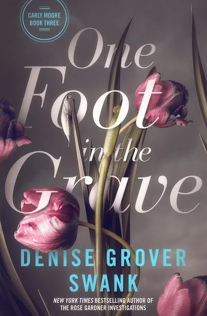 One Foot in the Grave: Carly Moore #3 - Paperback