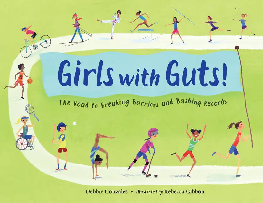 Girls with Guts!: The Road to Breaking Barriers and Bashing Records - Hardcover