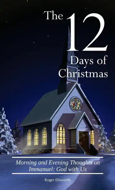 The Twelve Days of Christmas: Morning and Evening Thoughts on Immanuel: God with Us - Paperback