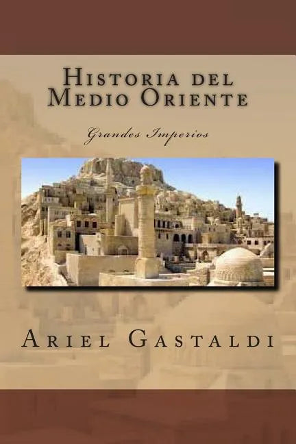 Historia del Medio Oriente: Grandes Imperios - Paperback