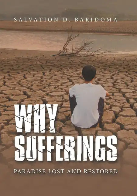 Why Sufferings: Paradise Lost and Restored - Hardcover