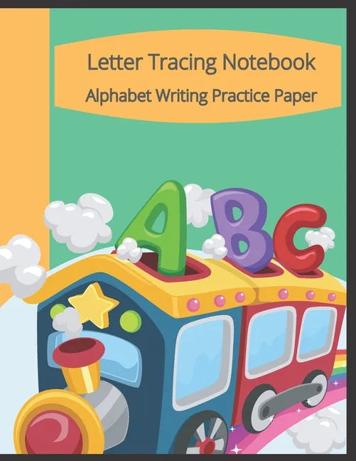 Letter Tracing Notebook, Alphabet Writing Practice Paper: Train Themed Paperback Cover, 8.5