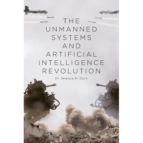 The Unmanned Systems and Artificial Intelligence Revolution - Paperback