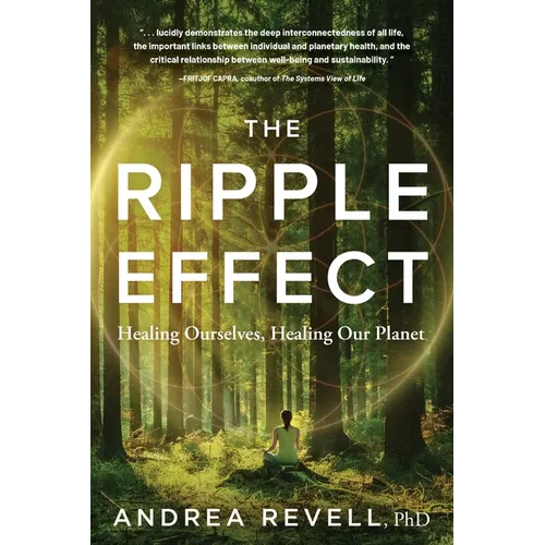 The Ripple Effect: Healing Ourselves, Healing Our Planet - Paperback