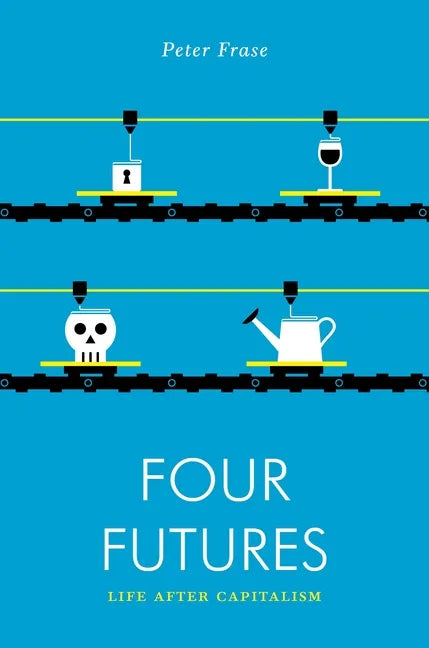Four Futures: Life After Capitalism - Paperback