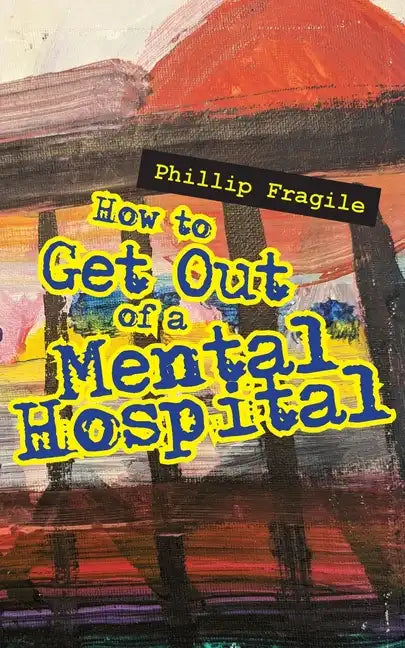 How to Get out of a Mental Hospital - Paperback