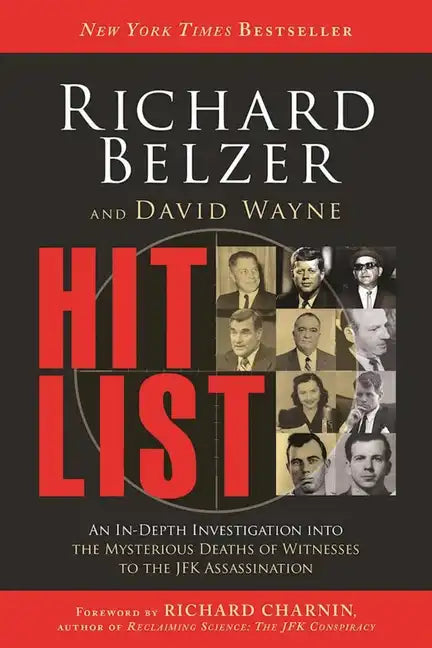 Hit List: An In-Depth Investigation Into the Mysterious Deaths of Witnesses to the JFK Assassination - Paperback