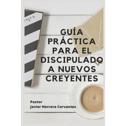 Guía Práctica Para El Discipulado a Nuevos Creyentes - Paperback