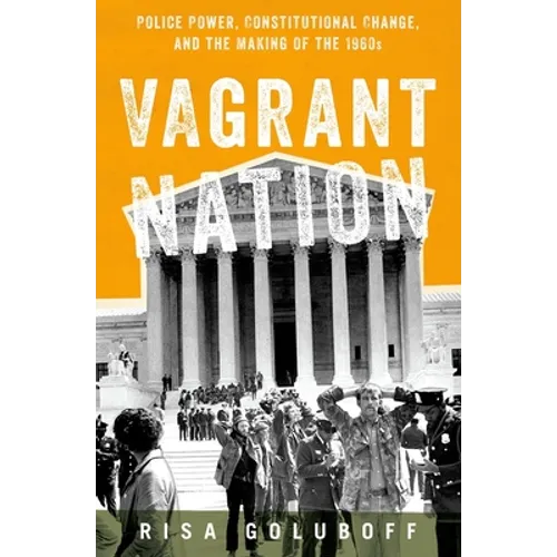 Vagrant Nation: Police Power, Constitutional Change, and the Making of the 1960s - Paperback