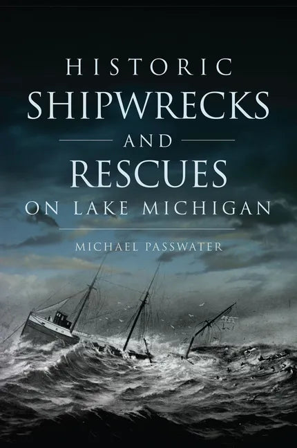 Historic Shipwrecks and Rescues on Lake Michigan - Paperback