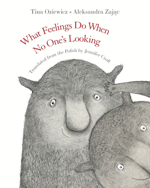 What Feelings Do When No One's Looking - Hardcover