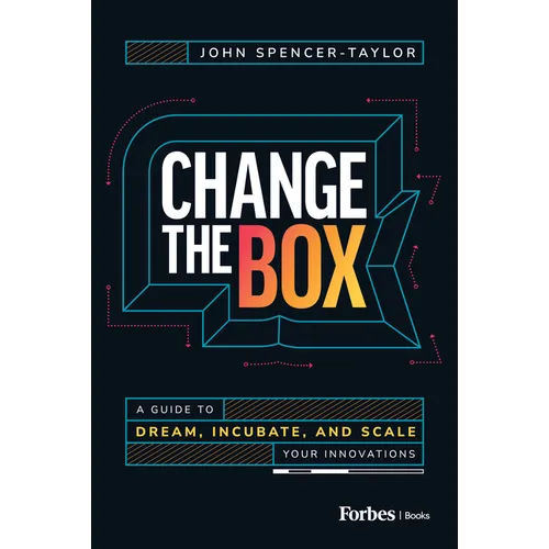 Change the Box: A Guide to Dream, Incubate, and Scale Your Innovations - Hardcover
