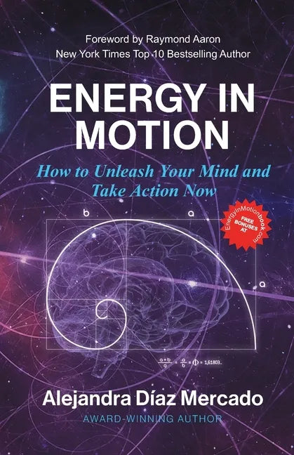 Energy in Motion: How to Unleash Your Mind and Take Action Now - Paperback