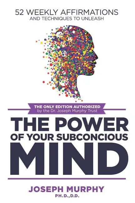 52 Weekly Affirmations: Techniques to Unleash the Power of Your Subconscious Mind - Paperback
