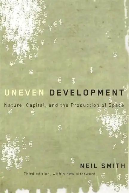 Uneven Development: Nature, Capital, and the Production of Space - Paperback