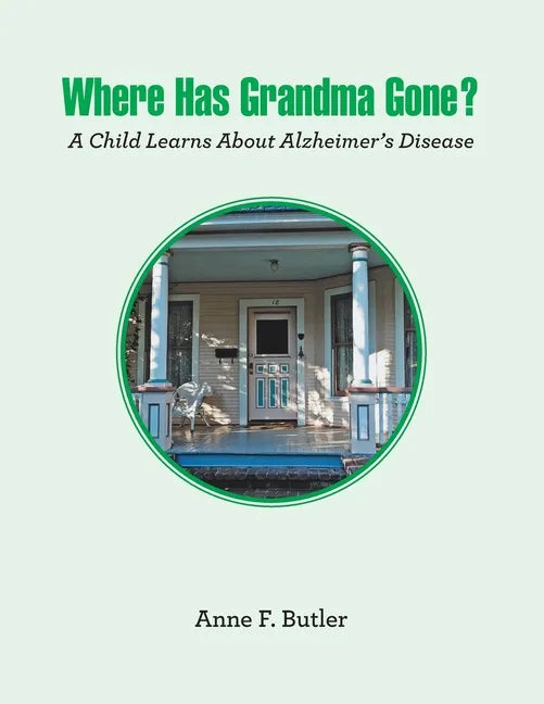 Where Has Grandma Gone?: A Child Learns About Alzheimer's Disease - Paperback