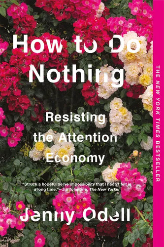 How to Do Nothing: Resisting the Attention Economy - Paperback