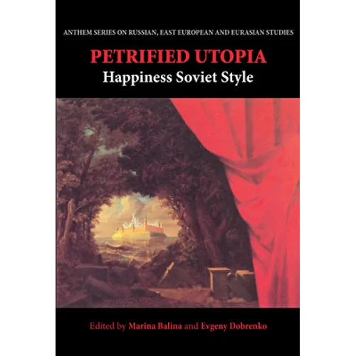 Petrified Utopia: Happiness Soviet Style - Paperback