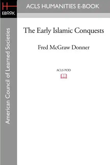 The Early Islamic Conquests - Paperback