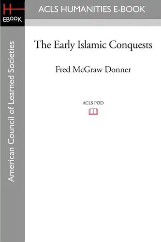 The Early Islamic Conquests - Paperback
